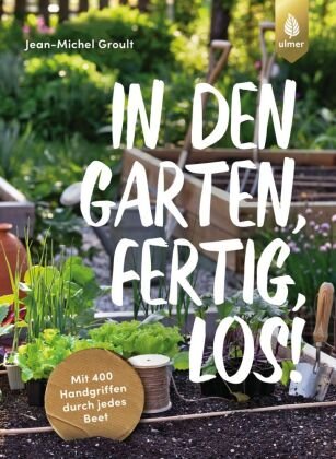 In den Garten, fertig, los! Verlag Eugen Ulmer