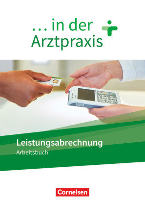 ... in der Arztpraxis - Neue Ausgabe Leistungsabrechnung in der Arztpraxis - Arbeitsbuch Cornelsen Verlag
