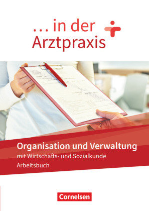 ... in der Arztpraxis - Organisation und Verwaltung in der Arztpraxis - Arbeitsbuch Cornelsen Verlag