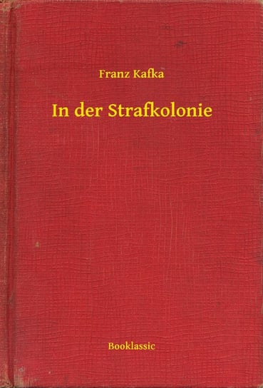 In der Strafkolonie Kafka Franz