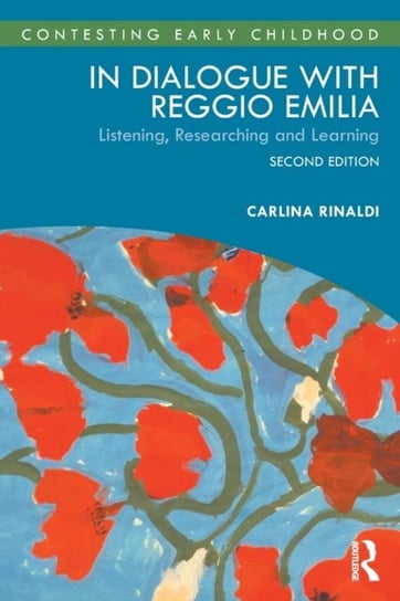 In Dialogue with Reggio Emilia: Listening, Researching and Learning Carlina Rinaldi