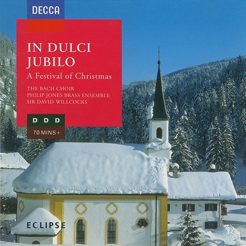In Dulci Jubilo: A Festival of Christmas David Corkhill, John Scott, James Blades, Sir David Willcocks, The Bach Choir, Philip Jones Brass Ensemble