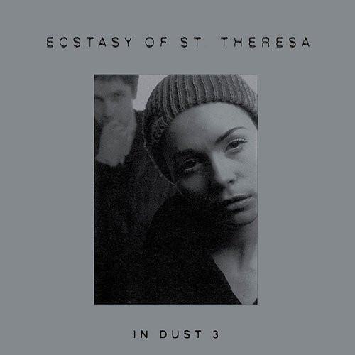 In Dust 3 Ecstasy Of St. Theresa