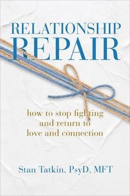In Each Other's Care: A Guide to the Most Common Relationship Conflicts and How to Work Through Them Tatkin Stan