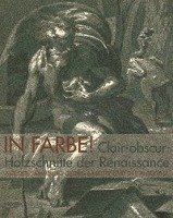 In Farbe! Clair-obscur-Holzschnitte der Renaissance aus der Sammlung Baselitz und der Albertina Gnann Achim