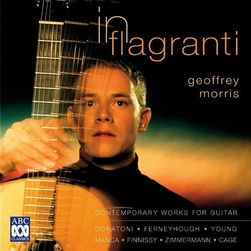 In Flagranti: Contemporary Works For Guitar Geoffrey Morris