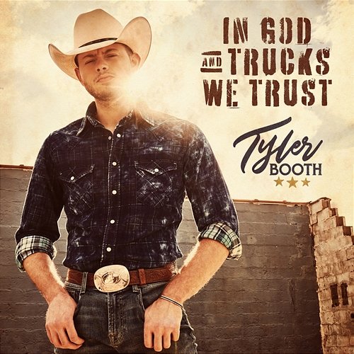 In God and Trucks We Trust Tyler Booth
