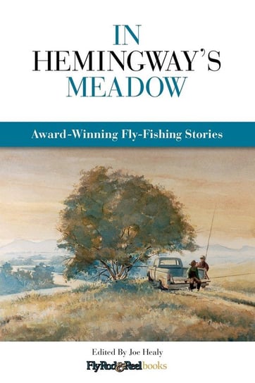 In Hemingway's Meadow Rowman & Littlefield Publishing Group Inc