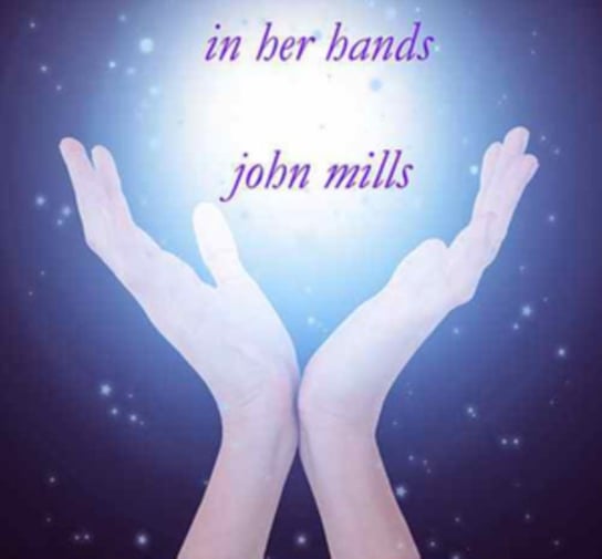 In Her Hands Mills John