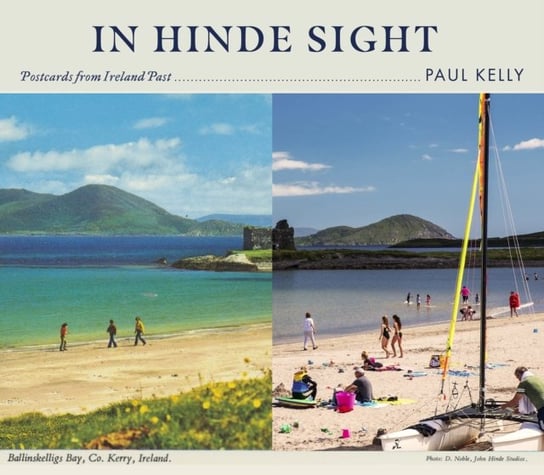 In Hinde Sight. Postcards from Ireland Past Kelly Paul