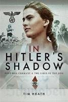 In Hitler's Shadow Heath Tim