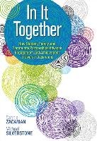 In It Together: How Student, Family, and Community Partnerships Advance Engagement and Achievement in Diverse Classrooms Zacarian Debbie, Silverstone Michael A.