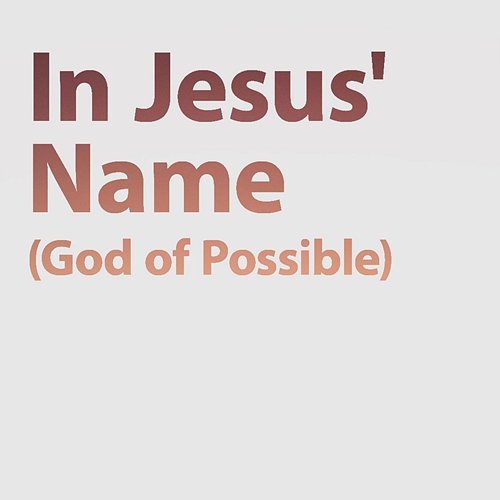 In Jesus' Name (God of Possible) Lifeway Worship
