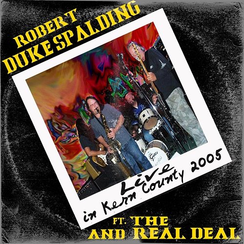 in Kern County 2005 Robert Duke Spalding feat. The Real Deal