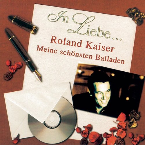 In Liebe... (Meine schönsten Balladen) Roland Kaiser