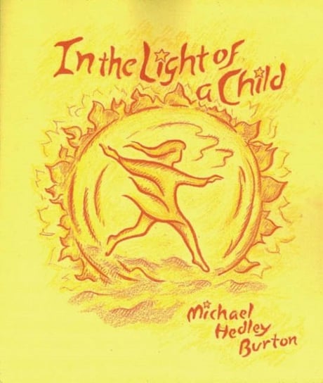 In Light of the Child Burton Michael Hedley