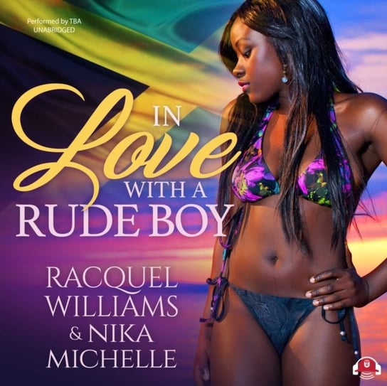 In Love with a Rude Boy Michelle Nika, Williams Racquel
