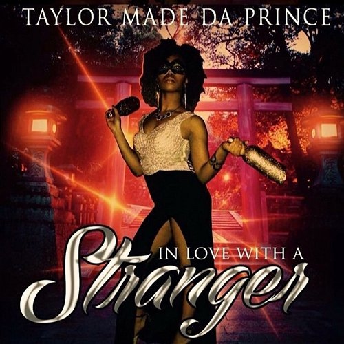 In Love with a Stranger Taylor Made Da Prince