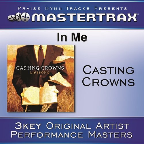 In Me [Performance Tracks] Casting Crowns