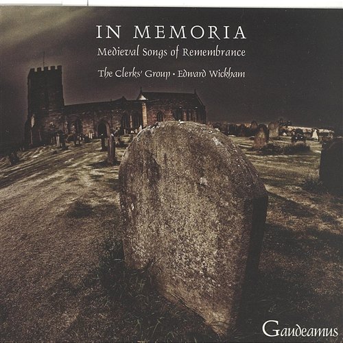 In Memoria - Medieval Songs of Remembrance The Clerks' Group & Edward Wickham