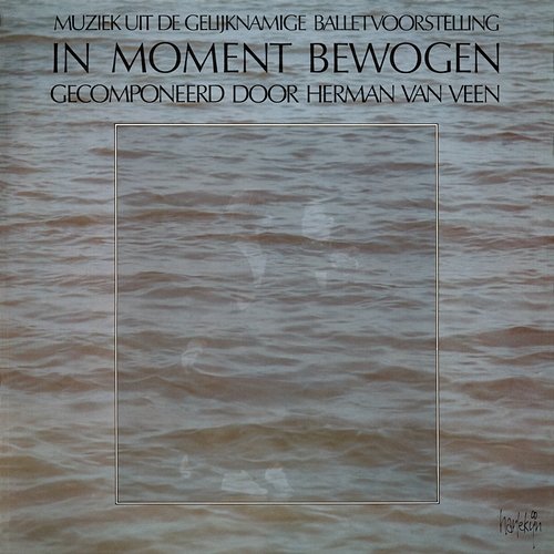 In Moment Bewogen (Muziek Uit De Gelijknamige Balletvoorstelling) Herman van Veen