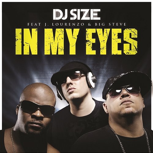 In My Eyes DJ Size feat. J. Lourenzo, Big Steve
