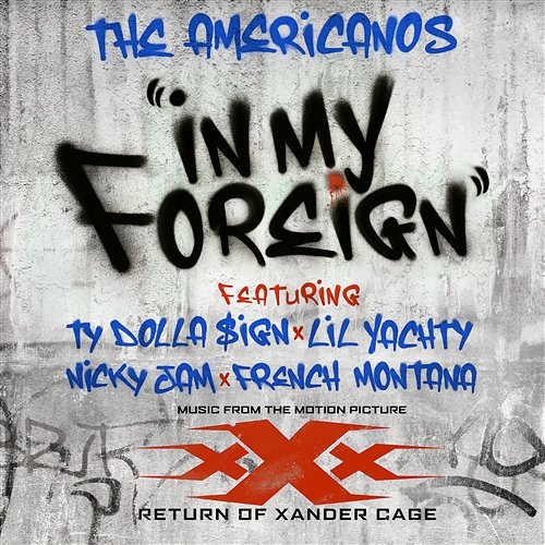 In My Foreign The Americanos feat. Ty Dolla $ign, Lil Yachty, Nicky Jam, French Montana
