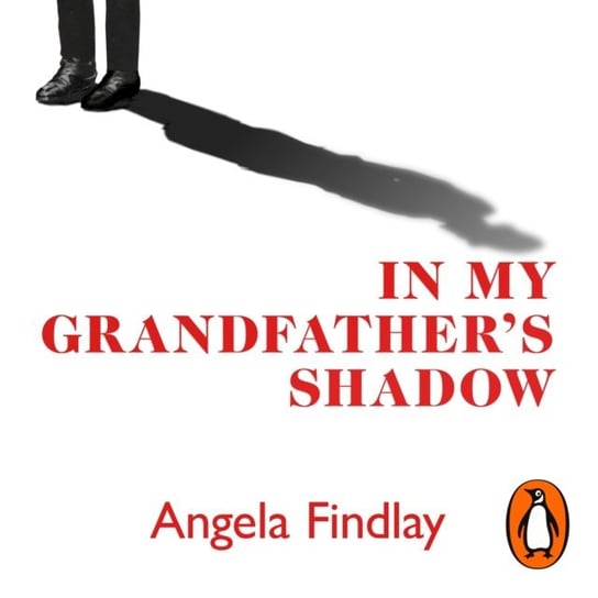 In My Grandfather's Shadow Angela Findlay