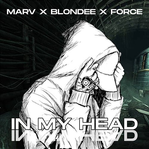 In My Head Marv, Blondee, Force