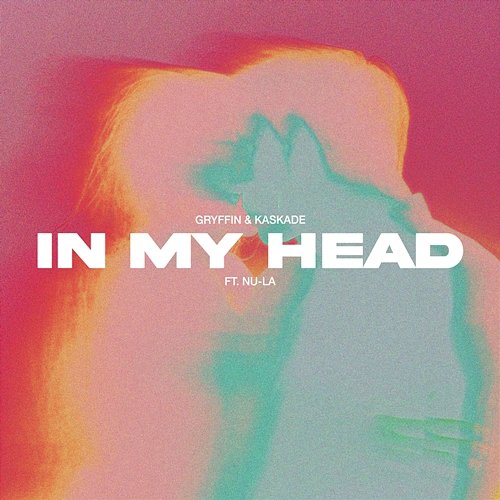 In My Head Gryffin, Kaskade & Nu-La