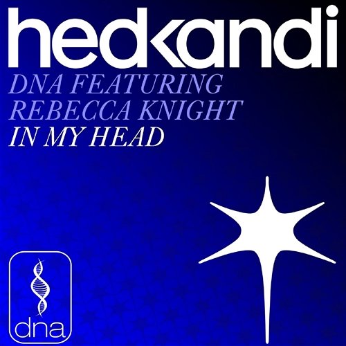 In My Head (Remixes) DNA feat. Rebecca Knight