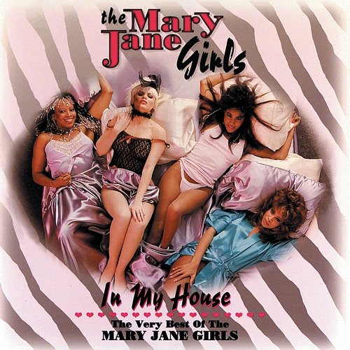 In My House Mary Jane Girls