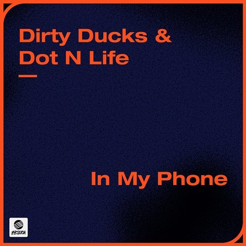 In My Phone Dirty Ducks & Dot N Life