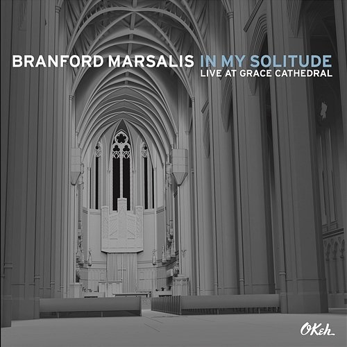 In My Solitude: Live at Grace Cathedral Branford Marsalis