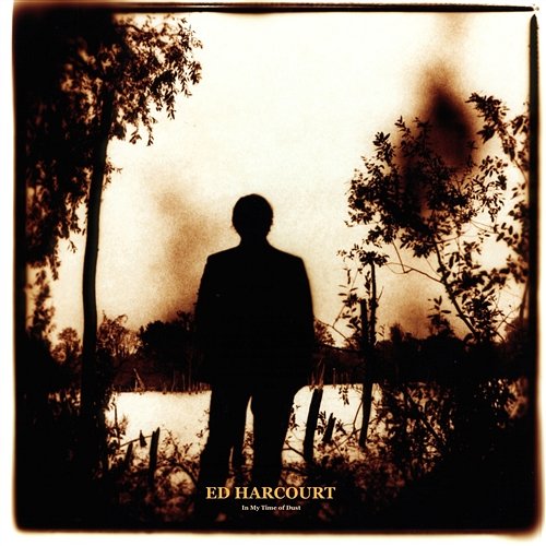 In My Time Of Dust Ed Harcourt