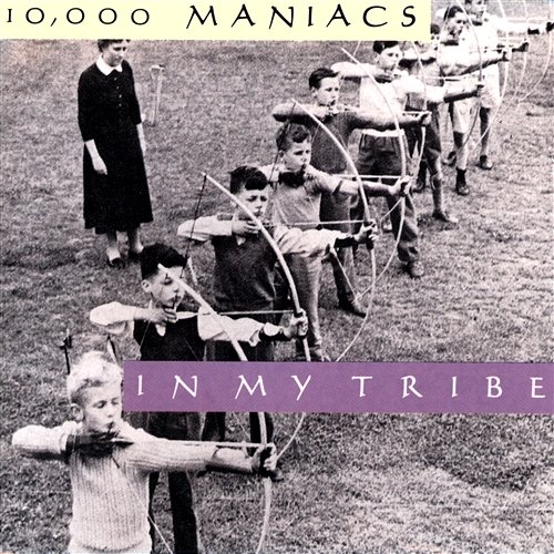 In My Tribe 10, 000 Maniacs