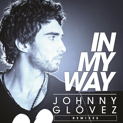 In My Way (Remixes) Johnny Glövez