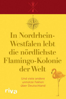 In Nordrhein-Westfalen lebt die nördlichste Flamingo-Kolonie der Welt Riva Verlag, Riva