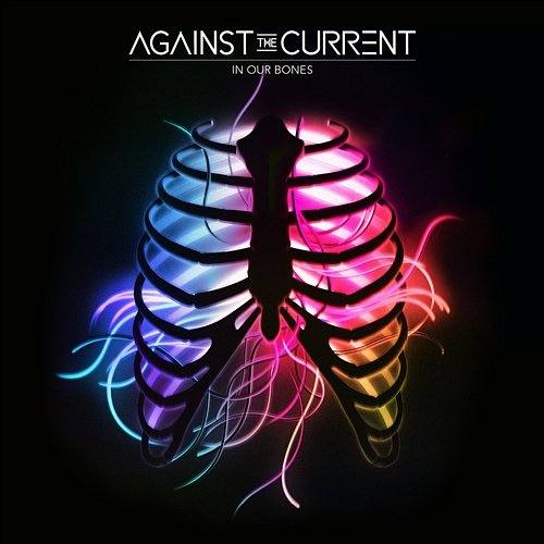In Our Bones Against The Current