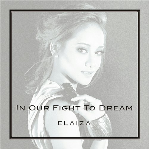 In Our Fight To Dream Elaiza Nicole