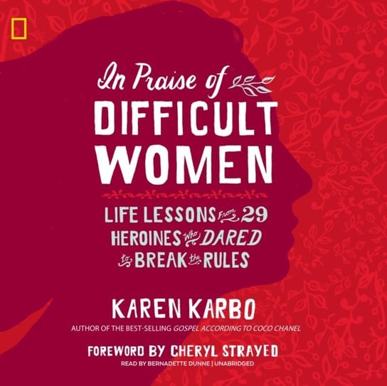 In Praise of Difficult Women Strayed Cheryl, Karbo Karen