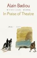 In Praise of Theatre Badiou Alain