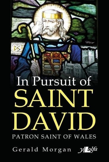 In Pursuit of Saint David Gerald Morgan