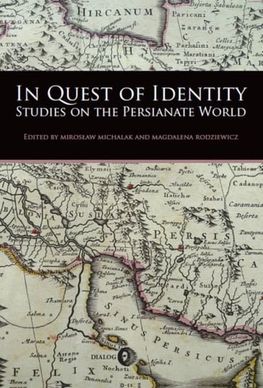 In Quest of Identity. Studies on the Persianate World Opracowanie zbiorowe