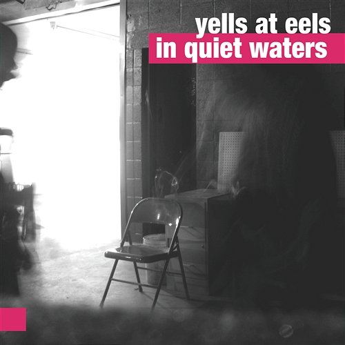 In Quiet Waters Yells at Eels