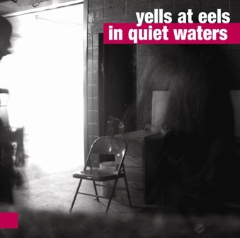 In Quiet Waters Yells at Eels