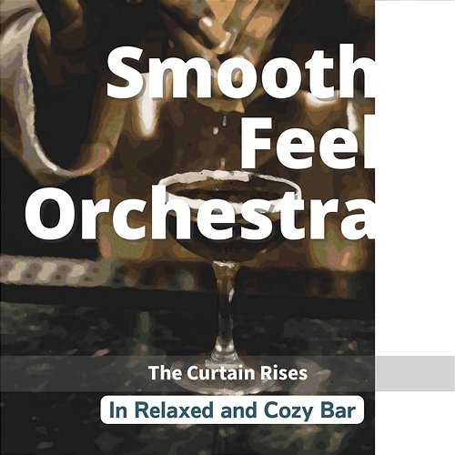 In Relaxed and Cozy Bar - The Curtain Rises Smooth Feel Orchestra