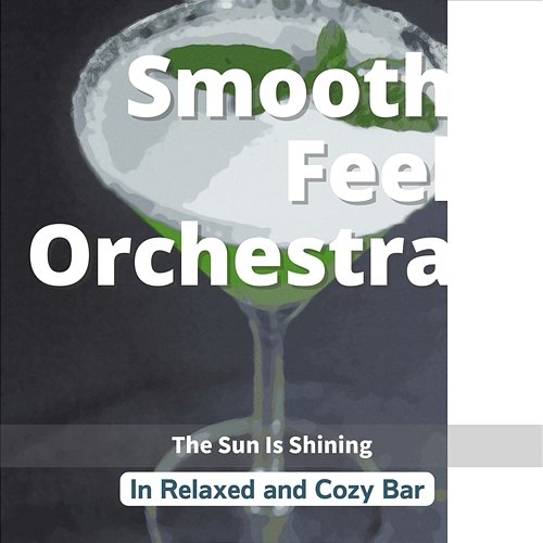 In Relaxed and Cozy Bar - The Sun Is Shining Smooth Feel Orchestra