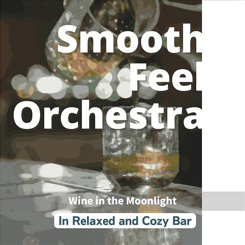 In Relaxed and Cozy Bar - Wine in the Moonlight Smooth Feel Orchestra