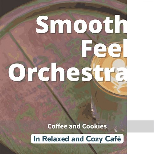 In Relaxed and Cozy Cafe - Coffee and Cookies Smooth Feel Orchestra